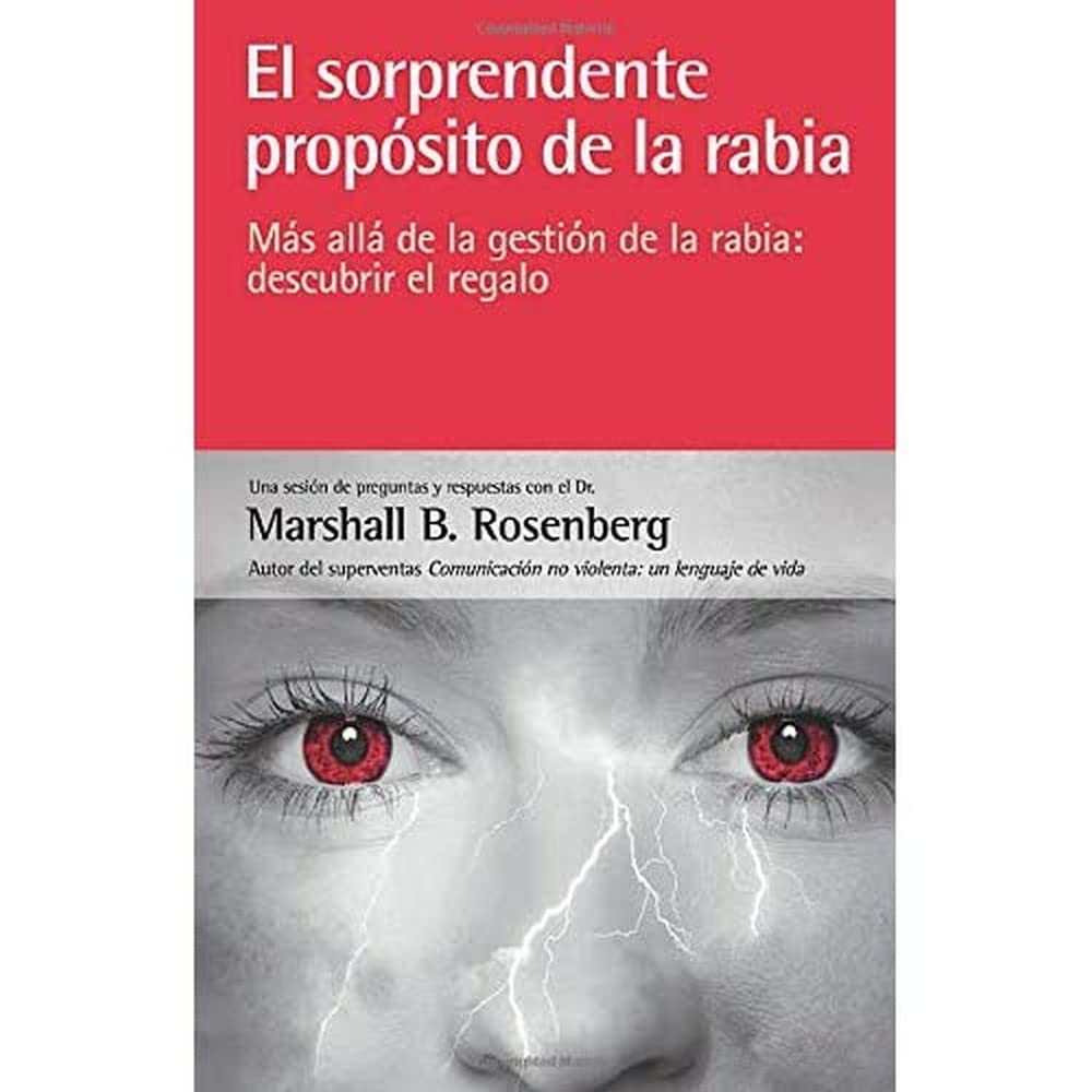 El sorprendente propósito de la rabia: más allá de la gestión de la rabia: descubrir el regalo