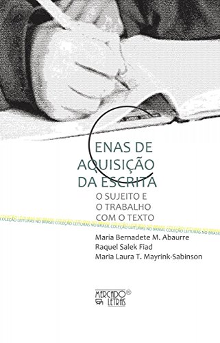 Cenas de aquisição da escrita: o sujeito e o trabalho com o texto