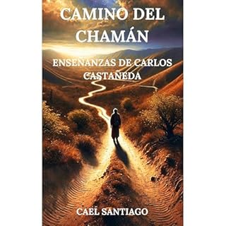 El Camino del Cham&aacute;n: Las Ense&ntilde;anzas de Carlos Casta&ntilde;eda Audiolibro Por Cael Santiago arte de portada