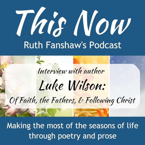006: Of Faith, the Fathers, and Following Christ - Interview with Author LUKE WILSON