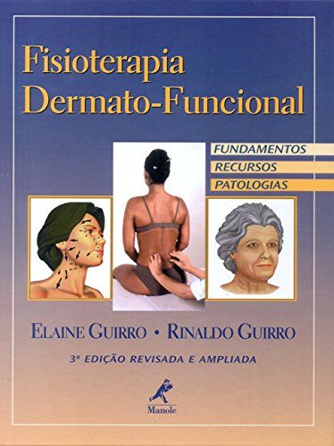 Fisioterapia dermato-funcional: Fundamentos, recursos, patologias, do autor Elaine Guirro; Rinaldo Guirro