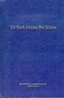 To God Alone Be Glory. A History of South Main Baptist Church 1903-1978 B000M00JUO Book Cover
