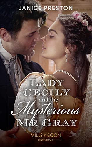 Lady Cecily And The Mysterious Mr Gray: Book 3 (The Beauchamp Betrothals)