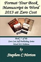 Format Your Book Manuscript in Word 2013 at Zero Cost 1927343623 Book Cover