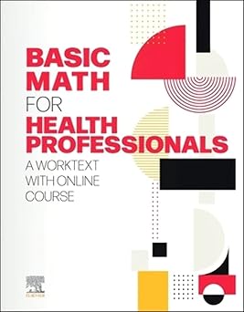 BASIC MATH FOR HEALTH PROFESSIONALS A WORKTEXT WITHONLINE COURSE  WITH ACCESS CODE (PB 2023)