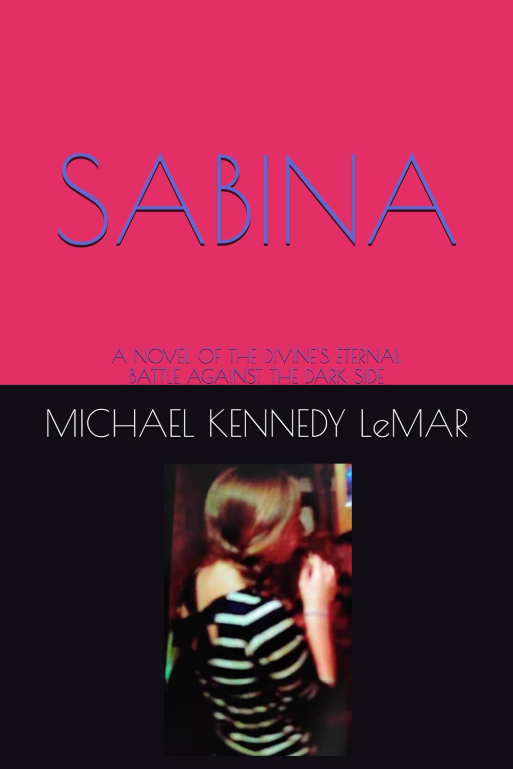 SABINA: A NOVEL OF THE DIVINE'S ETERNAL BATTLE AGAINST THE DARK SIDE