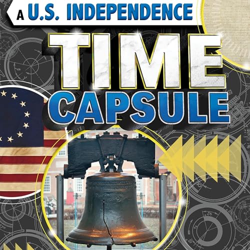 A U.S. Independence Time Capsule: Artifacts of the Nation's Beginnings by Natalie Fowler episode artwork