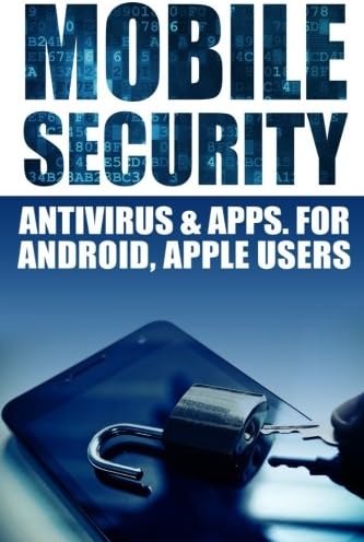 Mobile Security: Antivirus & Apps For Android And iOs Apple Users Paperback – Large Print, November 29, 2014