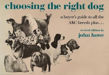 Hardcover Choosing the Right Dog: A Buyer's Guide to All the Akc Breeds Plus-- Book