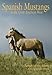 Produktbild Spanish Mustangs in the Great American West: Return of the Horse: Return of the Horse to American