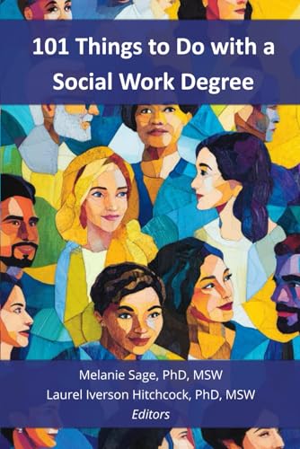 101 Things to Do with a Social Work Degree: Career Pathways Across Micro, Mezzo, and Macro Practice