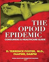 The OPIOID EPIDEMIC CONSUMERS and HEALTHCARE GUIDE 1732880409 Book Cover