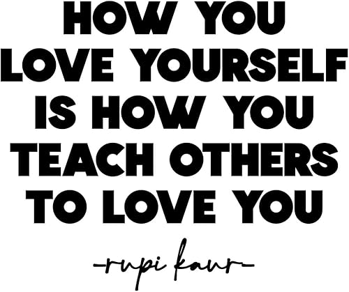 Vinyl Wall Art Decal - How You Love Yourself is How You Teach Others to Love - 16" x 13" - Modern Inspirational Self Esteem Meditate Quote Sticker
