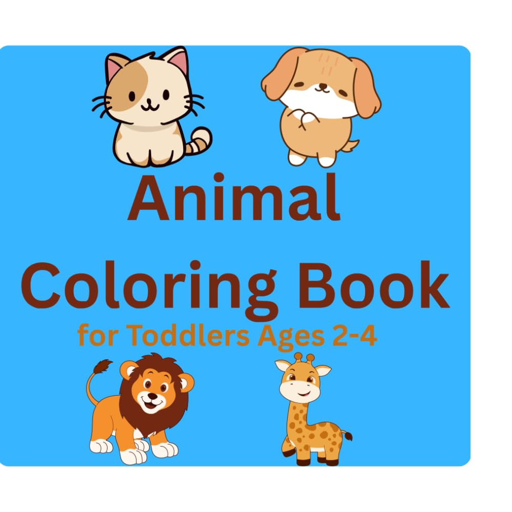 Animal Coloring Book for Toddler Ages 2-4: Cute and Simple Animals for Little Kids