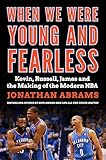 When We Were Young and Fearless: Kevin, Russell, James, and the Making of the Modern NBA