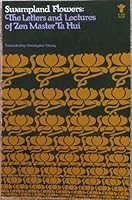 Swampland flowers: Letters and lectures of Zen Master Ta Hui [i.e. Tsung-kao] ; translated by Christopher Cleary (An Evergreen book ; E-696) 080214098X Book Cover