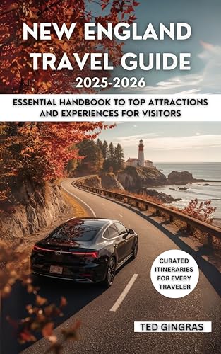 New England Travel Guide 2025-2026: Essential Handbook to Top Attractions and Experiences for Visitors