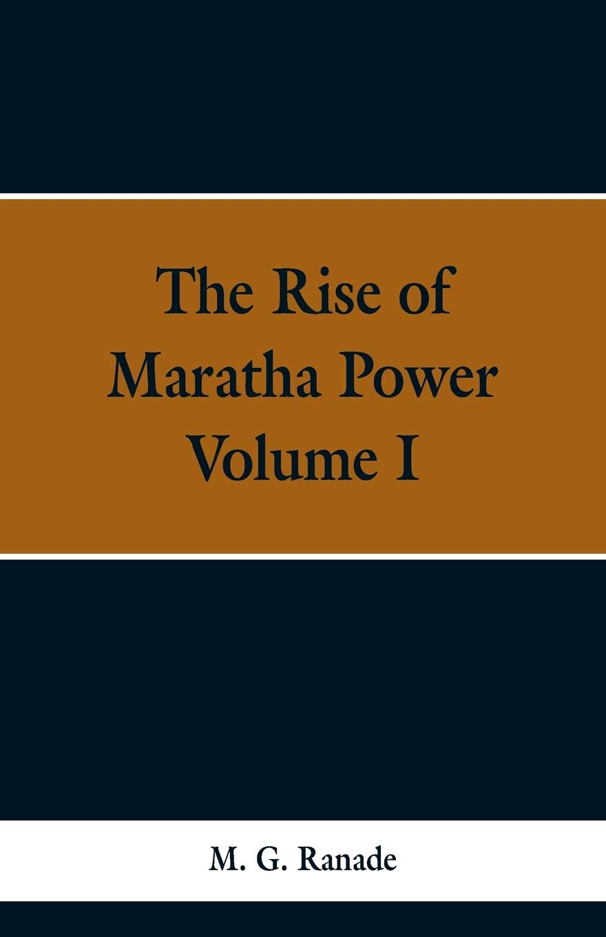 The Rise of Maratha Power: Volume I