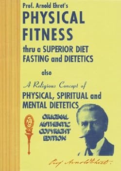 Paperback Physical Fitness Thru A Superior Diet, Fasting, and Dietetics Book