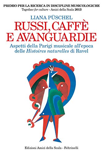 Russi, caffè e avanguardie: Aspetti della Parigi musicale all’epoca delle Histoires naturelles di Ravel Russi, caffè e avanguardie: Aspetti della Parigi musicale all’epoca delle Histoires naturelles di Ravel