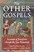 The Other Gospels: Accounts of Jesus from Outside the New Testament