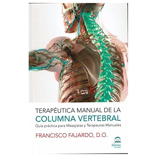 TERAPÉUTICA MANUAL DE LA COLUMNA VERTEBRAL: Guía práctica para Masajistas y Terapeutas Manuales