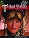 Tribal Vision: A Celebration of Life Through Tribal Belly Dance