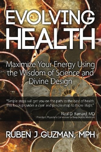 Evolving Health: Maximize Your Energy Using the Wisdom of Science and Divine Design