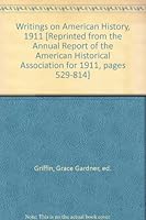 Writings on American History, 1911 [Reprinted from the Annual Report of the American Historical Association for 1911, pages 529-814] B00C43OFEI Book Cover