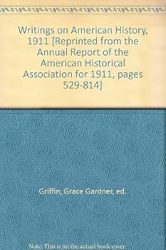 Writings on American History, 1911 [Reprinted from the Annual Report of the American Historical Association for 1911, pages 529-814]