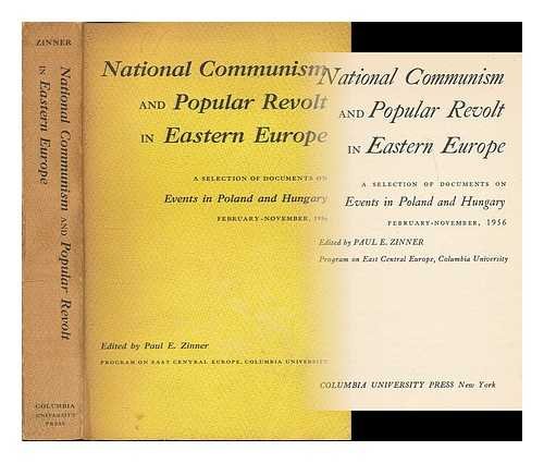 National Communism and Popular Revolt in Eastern Europe: A Selection of Documents on Events in Poland and Hungary February-November 1956
