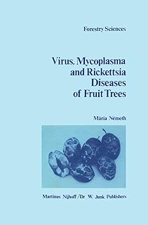 The Virus, Mycoplasma and Rickettsia Diseases of Fruit Trees (Forestry Sciences, 10)