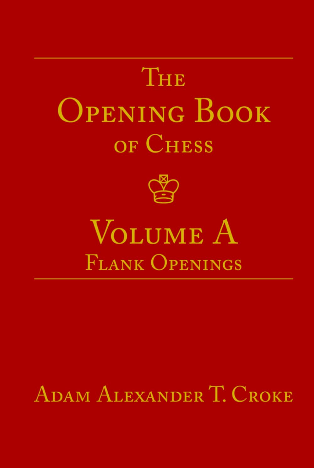 The Opening Book of Chess: Volume A: Flank Openings