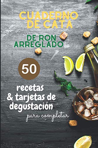 Cuaderno de cata de ron arreglado: Cuaderno de recetas y