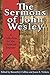 The Sermons of John Wesley: A Collection for the Christian Journey