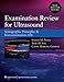 Examination Review for Ultrasound: Sonography Principles & Instrumentation