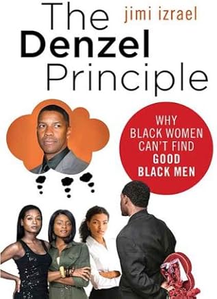 The Denzel Principle: Why Black Women Can't Find Good Black Men (English Edition)
