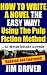 How To Write A Novel The Easy Way Using The Pulp Fiction Method To Write Better Novels