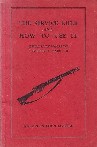 THE SERVICE RIFLE AND HOW TO USE IT; SHORT RIFLE MAGAZINE LEE-ENFIELD MARK III