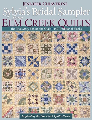 Sylvia's Bridal Sampler from Elm Creek Quilts: The True Story Behind the Quilt—140 Traditional Blocks