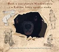 Baśń o zaczytanym niedźwiedziu i o króliku, który spadł z nieba 8395179243 Book Cover