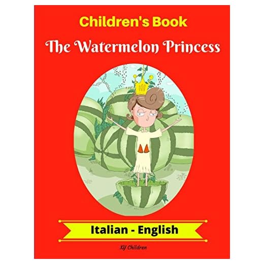 Children's Book: The Watermelon Princess (Italian-English) (Italian-English Bilingual Children's Book)