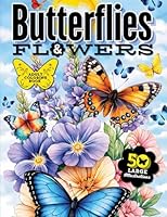 Butterflies & Flowers Adult Coloring Book: 50 Large Print Illustrations with Blooming Florals, Calming Nature Themes, and Fascinating Butterfly Fun ... Animals, Dogs, Cats, Butterflies and Birds!) 1969435208 Book Cover