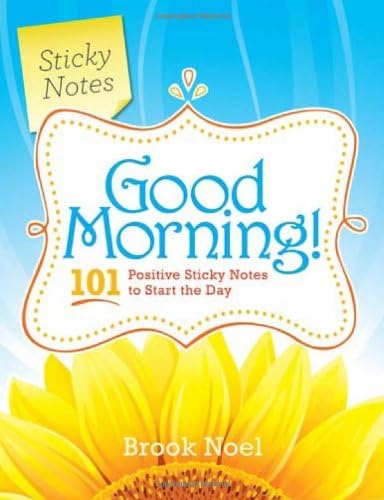 Good Morning!: 101 Positive Sticky Notes to Start the Day Paperback – February 1, 2010