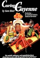 Curing with Cayenne: The Untold Story B0013YKSTU Book Cover