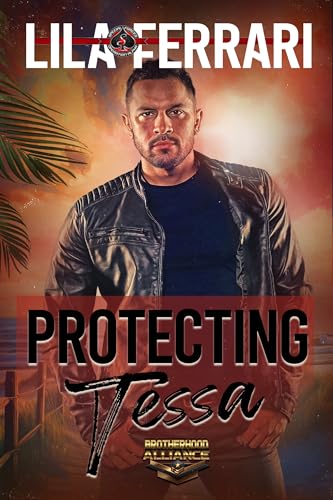 Protecting Tessa (Special Forces: Operation Alpha) (Brotherhood Alliance Book 6)