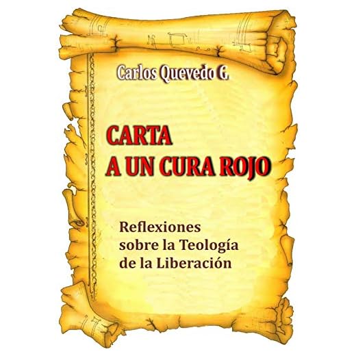 Carta a un Cura Rojo: Reflexiones sobre la Teología de la Liberación y su Influencia en el Mundo Actual