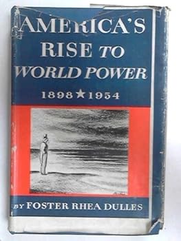 America's Rise to World Power, 1898-1954 (New American Nation) by Foster Rhea Dulles (1955-06-03)