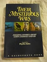 Their Mysterious Ways: Amazing Stories About God's Animals and Us B000E80APS Book Cover