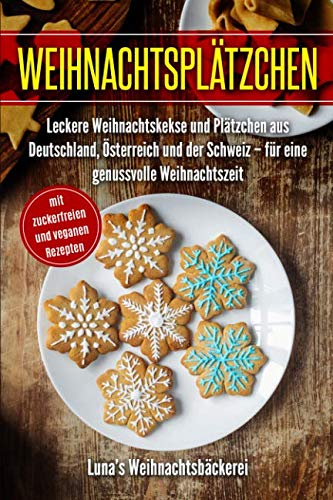 Weihnachtsplätzchen: Leckere Weihnachtskekse und Plätzchen aus 